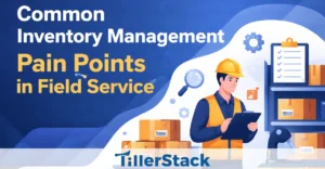 Inventory Management Pain Points in Field Service